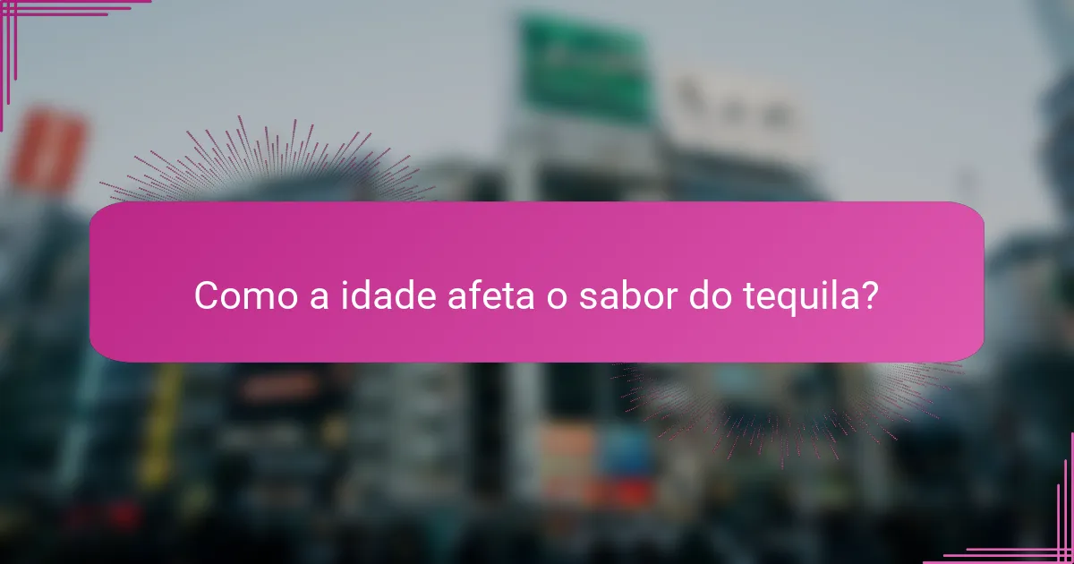 Como a idade afeta o sabor do tequila?