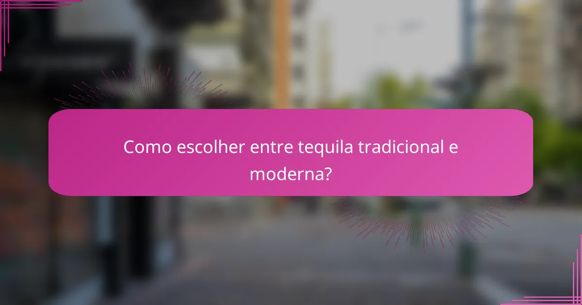 Como escolher entre tequila tradicional e moderna?