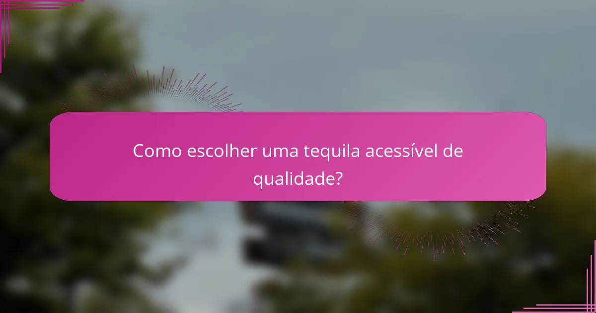 Como escolher uma tequila acessível de qualidade?