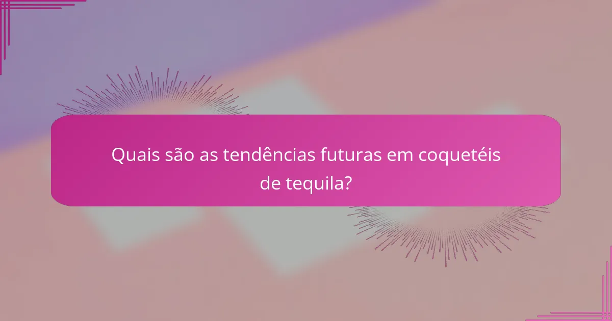 Quais são as tendências futuras em coquetéis de tequila?